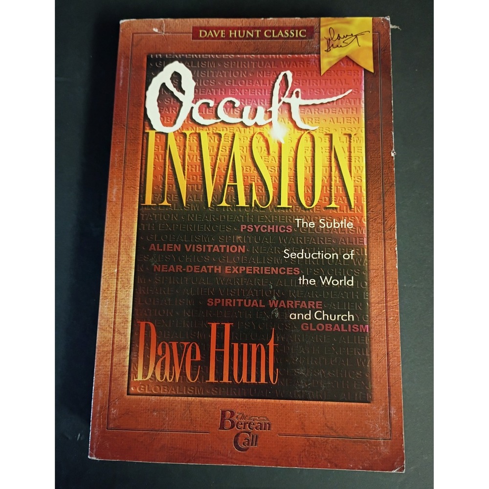 Occult Invasion: The Subtle Seduction of the World and the Church by Dave Hunt
